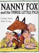 Image for Nanny Fox and the three little pigs