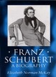 Image for Franz Schubert  : a biography