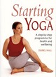 Image for Starting yoga  : a step-by-step programme for health and wellbeing