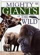 Image for Mighty giants of the wild