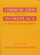 Image for Communication for the workplace  : an integrated language approach