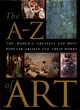 Image for The A-Z of art  : the world&#39;s greatest and most popular artists and their works