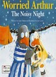 Image for Worried Arthur: The noisy night : Noisy Night