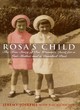 Image for Rosa&#39;s child  : the true story of one woman&#39;s quest for a lost mother and a vanished past
