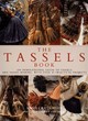 Image for The tassels book  : an inspirational guide to tassels and tassel-making, with over 40 practical projects