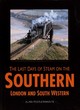 Image for The last days of steam on the Southern: London and South Western : London and South Western