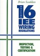 Image for IEE 16th edition wiring regulations  : inspection, testing and certification : Inspection, Testing and Certification