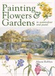 Image for Painting Flowers and Gardens in Watercolour and Pastels