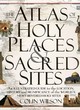 Image for Atlas of Holy Places &amp; Sacred Sites