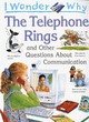 Image for I Wonder Why the Telephone Rings and Other Questions About Communications