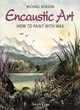 Image for Encaustic art  : how to paint with wax