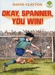 Image for Okay, Spanner, You Win!