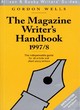 Image for The magazine writer&#39;s handbook 1997/8