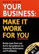 Image for YOUR BUSINESS: MAKE IT WORK FOR YOU