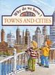 Image for Why do we have? Towns and Cities   (Paperback)
