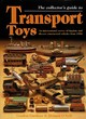 Image for The collector&#39;s guide to transport toys  : an international survey of tinplate and diecast commercial vehicles from 1900