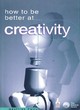 Image for HOW TO BE BETTER AT CREATIVITY