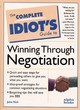 Image for The complete idiot&#39;s guide to winning through negotiation