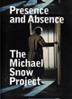 Image for Presence and absence  : the films of Michael Snow 1956-1991 : Presence and Absence - the Films of Michael Snow 1956-1991