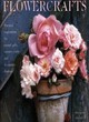 Image for Flowercrafts  : practical inspirations for natural gifts, country crafts and decorative displays