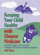 Image for Keeping Your Child Healthy with Chinese Medicine