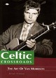 Image for Celtic Crossroads  : the art of Van Morrison