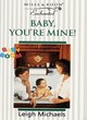 Image for Baby, You&#39;re Mine!