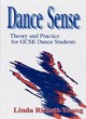 Image for Dance sense  : theory and practice for GCSE dance students