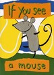 Image for If You See a Mouse