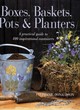 Image for Boxes, baskets, pots &amp; planters  : a practical guide to 100 inspirational containers