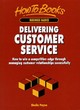 Image for Delivering customer service  : how to win a competitive edge through managing customer relationships successfully