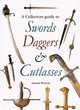 Image for A collector&#39;s guide to swords, daggers &amp; cutlasses