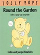 Image for Round the garden  : with a pop-up surprise!