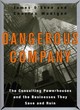 Image for Dangerous company  : the consulting powerhouses and the businesses they save and ruin