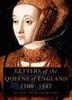 Image for Letters of the Queens of England, 1100-1547