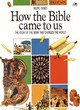 Image for How the Bible came to us  : the story of the book that changed the world