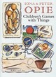 Image for Children&#39;s games with things  : marbles, fivestones, throwing and catching, gambling, hopscotch, chucking and pitching, ball-bouncing, skipping, tops and tipcat