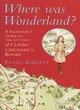 Image for Where was Wonderland?  : a traveller&#39;s guide to the settings of classic children&#39;s books