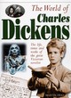 Image for The world of Charles Dickens  : the life, times and work of the great Victorian novelist