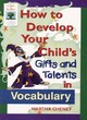 Image for How to develop your child&#39;s gifts and talents in vocabulary