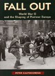 Image for Fall out  : World War II and the shaping of postwar Europe