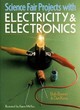 Image for Science fair projects with electricity &amp; electronics