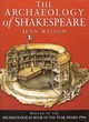 Image for The archaeology of Shakespeare  : the material legacy of Shakespeare&#39;s theatre
