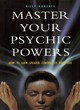 Image for Master your psychic powers  : how to gain greater control of your life