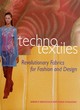 Image for Techno textiles  : revolutionary fabrics for fashion and design