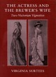 Image for The actress and the brewer&#39;s wife  : two Victorian vignettes