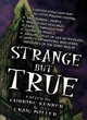Image for Strange but true  : a collection of true stories from the files of FATE Magazine