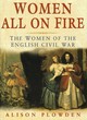 Image for Women all on fire  : the women of the English Civil War