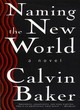 Image for Naming the new world  : a novel