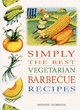 Image for Simply the Best Vegetarian Barbecue Recipes
